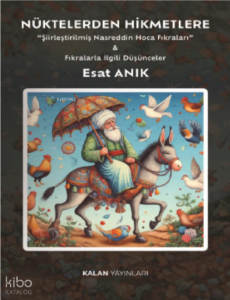 Nüktelerden Hikmetlere;“Şiirleştirilmiş Nasreddin Hoca Fıkraları” & Fıkralarla İlgili Düşünceler