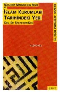Nureddin Mahmud Bin Zengi ve| İslam Karumları Tarihindeki Yeri