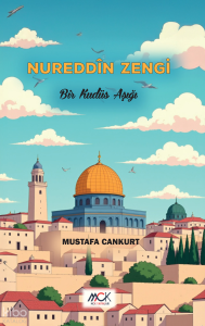 Nureddîn Zengi-Bir Kudüs Aşığı