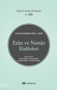 Nurul Arabi Külliyatı 1. Cilt; Ezan ve Namaz Risaleleri