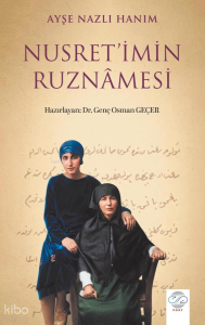 Nusret'imin Ruznamesi ;Ayşe Nazlı Hanım’ın, Kızı Halide Nusret Zorlutuna Hakkındaki Günlükleri