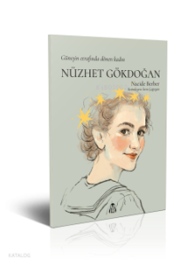 Nüzhet Gökdoğan - Güneşin Etrafında Dönen Kadın
