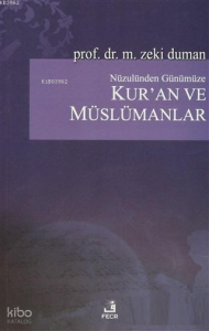 Nüzulünden Günümüze Kur'an ve Müslümanlar Nasıl Okudular, Nasıl Okumalıyız?