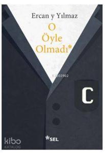 O Öyle Olmadı