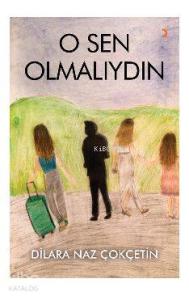 O Sen Olmalıydın
