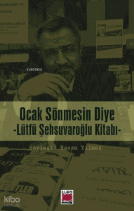 Ocak Sönmesin Diye; Lütfü Şehsuvaroğlu Kitabı