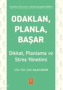 Odaklan, Planla, Başar;Çocuklarda Dikkat, Planlama ve Stres Yönetimi
