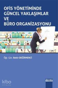 Ofis Yönetiminde Güncel Yaklaşımlar ve Büro Organizasyonu
