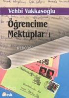Öğrencime Mektuplar-I