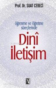 Öğrenme ve Öğretme Süreçlerinde Dinî İletişim