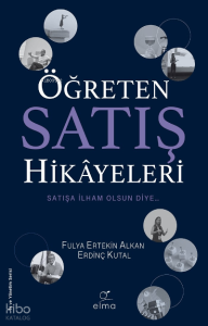 Öğreten Satış Hikâyeleri;Satışa İlham Olsun Diye