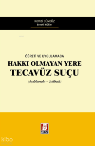 Öğreti ve Uygulamada Hakkı Olmayan Yere Tecavüz Suçu