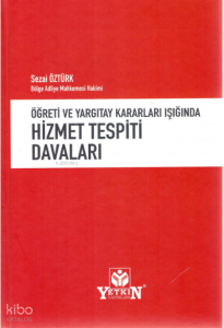 Öğreti ve Yargıtay Kararları Işığında Hizmet Tespiti Davaları