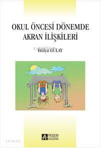 Okul Öncesi Dönemde Akran İlişkileri