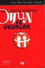 Okul Öncesi Dönemde Oyun ve Oyuncak