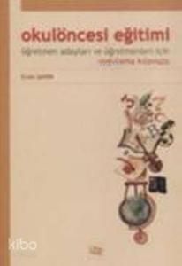 Okul Öncesi Eğitimi Öğretmen Adayları ve Öğretmenleri İçin Uygulama Kılavuzu