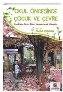 Okul Öncesinde Çocuk ve Çevre - Çocuklara Çevre Bilinci