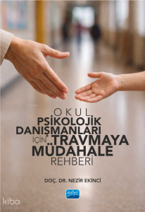 Okul Psikolojik Danışmanları İçin Travmaya Müdahale Rehberi