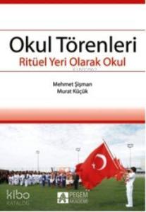 Okul Törenleri; Ritüel Yeri Olarak Okul