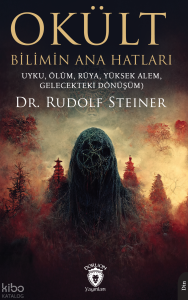 Okült Bilimin Ana Hatları;Uyku, Ölüm, Rüya, Yüksek Alem, Gelecekteki Dönüşüm