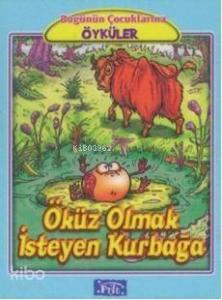 Öküz Olmak İsteyen Kurbağa