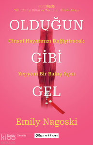 Olduğun Gibi Gel;Cinsel Hayatınızı Değiştirecek Yepyeni Bir Bakış Açısı