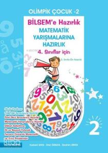 Olimpik Çocuk - 2; BİLSEM'e ve Matematik Yarışmalarına Hazırlık 4. Sınıflar İçin