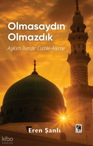 Olmasaydın Olmazdık - Aşk'ım İlandır Cümle Aleme