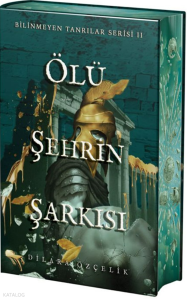 Ölü Şehrin Şarkısı (Ciltli - Yan Boyamalı Özel Baskı);Bilinmeyen Tanrılar Serisi 2