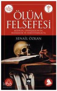 Ölüm Felsefesi; Mısır'da, Upanişadlar'da, Budizm'de ve Hıristiyanlık'ta