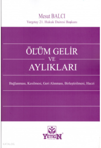 Ölüm Gelir ve Aylıkları Bağlanması, Kesilmesi, Geri Alınması, Birleştirilmesi, Haczi