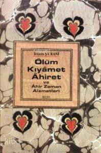 Ölüm Kıyamet Ahiret ve Ahir Zaman Alametleri