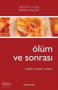 Ölüm ve Sonrası; Kabir Kıyamet Ahiret