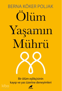 Ölüm Yaşamın Mührü;Bir Ölüm Eşlikçisinin Kayıp Ve Yas Üzerine Deneyimleri