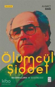 Ölümcül Şiddet; Baudrillard'ın Düşüncesi