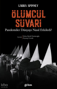 Ölümcül Süvari;Pandemiler Dünyayı Nasıl Etkiledi?
