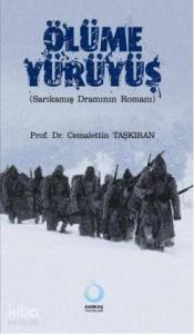 Ölüme Yürüyüş; (Sarıkamış Dramının Romanı)