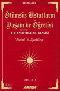Ölümsüz Üstadların Yaşam ve Öğretisi (3 Cilt Birarada); Bir Spiritualizm Klasiği