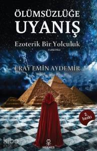 Ölümsüzlüğe Uyanış; Ezoterik Bir Yolculuk