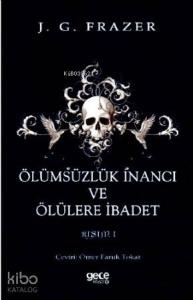 Ölümsüzlük İnancı ve Ölülere İbadet; Cilt 1