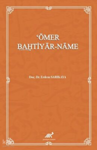 ʽÖmer Bahtiyâr-Nâme (İnceleme-Metin)