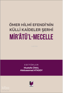 Ömer Hilmi Efendi'nin Külli Kaideler Şerhi Mir'atü'l Mecelle