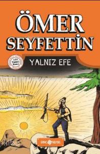 Ömer Seyfettin Hikayeleri 5 - Yalnız Efe