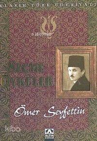 Ömer Seyfettinden Seçme Öyküler