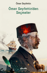Ömer Seyfettin'den Seçmeler