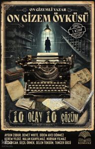On Gizemli Yazar On Gizem Öyküsü;10 Olay 10 Çözüm