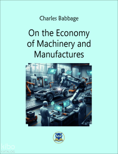 On the Economy of Machinery and Manufactures