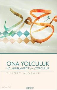 Ona Yolculuk / Hz. Muhammed'in Örnekliği