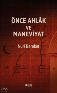 Önce Ahlak Ve Maneviyat