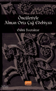 Öncüleriyle Alman Orta Çağ Edebiyatı